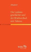 bokomslag Die Leidensgeschichte und der Briefwechsel mit Heloisa