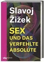 Slavoj Zizek - Sex und das verfehlte Absolute, Inbunden