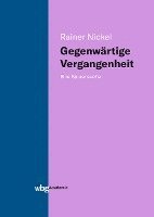 Rainer Nickel - Gegenwärtige Vergangenheit, Inbunden