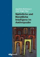 Joachim Rathmann, Uwe Voigt - Natürliche und Künstliche Intelligenz im Anthropozän, Inbunden