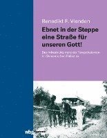 bokomslag Ebnet in der Steppe eine Straße für unseren Gott!