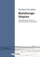 Norbert Groeben - Beziehungs-Utopien, Inbunden