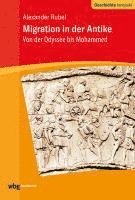 Alexander Rubel - Migration in Der Antike: Von Der Odyssee Bis Mohammed, Häftad