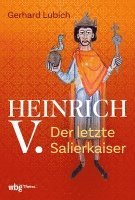 bokomslag Heinrich V.: Der Letzte Salierkaiser