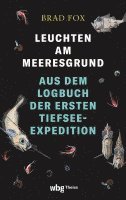 Leuchten Am Meeresgrund: Aus Dem Logbuch Der Ersten Tiefsee-Expedition