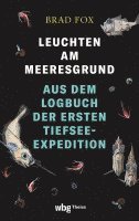 Leuchten Am Meeresgrund: Aus Dem Logbuch Der Ersten Tiefsee-Expedition 1