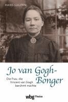 Hans Luijten - Jo Van Gogh-Bonger: Die Frau, Die Vincent Van Gogh Beruhmt Machte, Inbunden