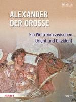 bokomslag Alexander Der Grosse: Ein Weltreich Zwischen Orient Und Okzident