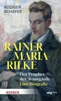 Rudiger Schaper - Rainer Maria Rilke: Der Prophet Der Avantgarde, Inbunden