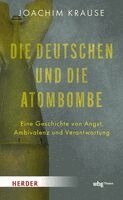 Joachim Krause - Die Deutschen und die Atombombe, Inbunden
