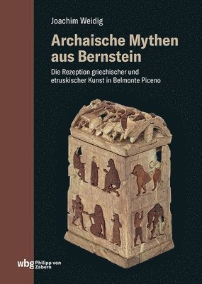 bokomslag Archaische Mythen Aus Bernstein: Die Rezeption Griechischer Und Etruskischer Kunst in Belmonte Piceno