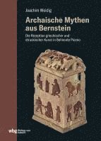 Archaische Mythen Aus Bernstein: Die Rezeption Griechischer Und Etruskischer Kunst in Belmonte Piceno 1