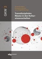 Transdisziplinäre Räume in den Kulturwissenschaften 1