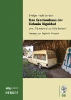 bokomslag Das Krankenhaus Der Colonia Dignidad: Von 'el Lavadero' Zu 'Villa Baviera
