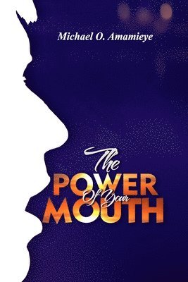 The Power of Your Mouth 1