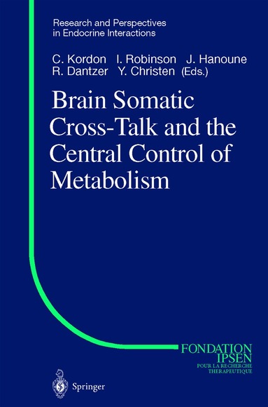 Claude Kordon, I. Robinson, Jacques Hanoune, R. Dantzer - Brain Somatic Cross-Talk and the Central Control of Metabolism, Inbunden