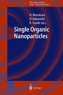 H. Masuhara, H. Nakanishi, Hiroshi Masuhara, Hidetoshi Nakanishi, Sasaki Nakanishi, Hachiro Nakanishi - Single Organic Nanoparticles, Inbunden