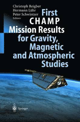 bokomslag First CHAMP Mission Results for Gravity, Magnetic and Atmospheric Studies