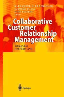Alexander H. Kracklauer, Daniel Quinn Mills, Alexander H. Kracklauer, D. Quinn Mills, Dirk Seifert - Collaborative Customer Relationship Management, Inbunden