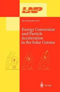 bokomslag Energy Conversion and Particle Acceleration in the Solar Corona
