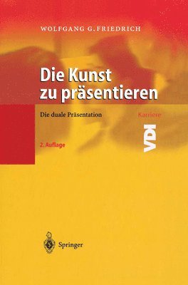 Wolfgang G. Friedrich - Die Kunst zu präsentieren, Inbunden
