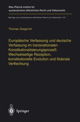 bokomslag Europaische Verfassung Und Deutsche Verfassung Im Transnationalen Konstitutionalisierungsprozess: Wechselseitige Rezeption, Konstitutionelle Evolution Und Foderale Verflechtung