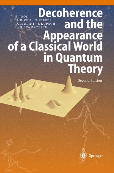 Erich Joos, H. Dieter Zeh, Claus Kiefer, Domenico J. W. Giulini, Joachim Kupsch, Ion-Olimpiu Stamatescu - Decoherence and the Appearance of a Classical World in Quantum Theory, Inbunden