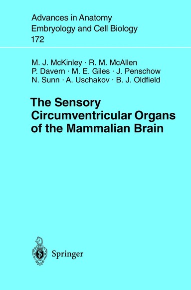 Michael J. McKinley, Robin M. McAllen, Pamela J. Davern, Michelle E. Giles, Jennifer D. Penschow, Nana Sunn, Aaron Uschakov, Brian Oldfield - Sensory Circumventricular Organs of the Mammalian Brain, Häftad