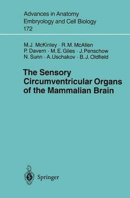 Michael J. McKinley, Robin M. McAllen, Pamela J. Davern, Michelle E. Giles, Jennifer D. Penschow, Nana Sunn, Aaron Uschakov, Brian Oldfield, M. J. McKinley, R. M. McAllen - Sensory Circumventricular Organs of the Mammalian Brain, Häftad