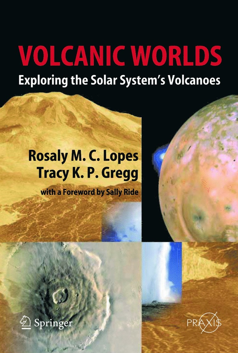 Rosaly M.C. Lopes, Tracy K. P. Gregg, Rosaly M. C. Lopes - Volcanic Worlds, Inbunden