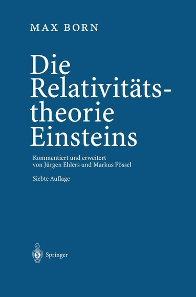 Max Born, Jürgen Ehlers, Markus Pössel - Die Relativitätstheorie Einsteins, Inbunden
