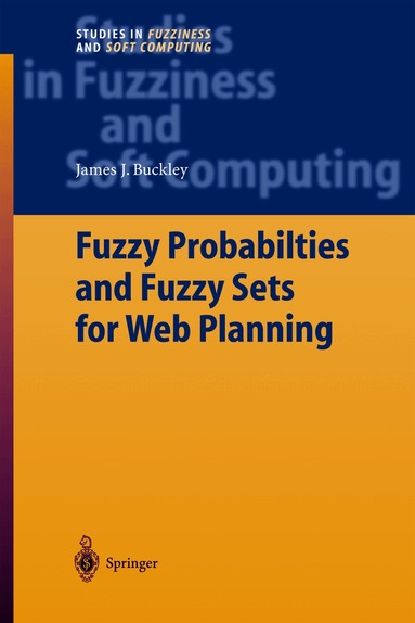 James J. Buckley - Fuzzy Probabilities and Fuzzy Sets for Web Planning, Inbunden