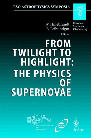Wolfgang Hillebrandt, Bruno Leibundgut, Wolfgang Hillebrandt, Bruno Leibundgut - From Twilight to Highlight: The Physics of Supernovae, Inbunden