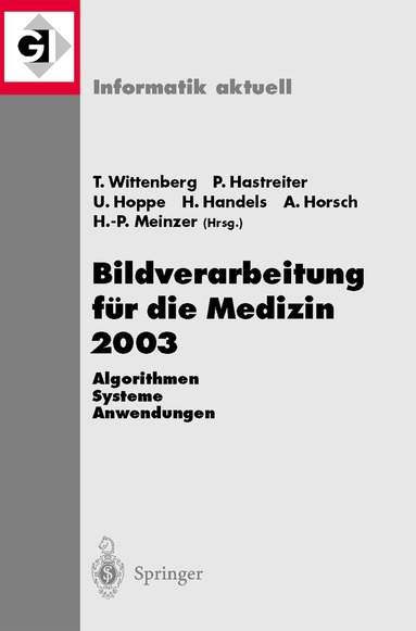 Thomas Wittenberg, Peter Hastreiter, Ulrich Hoppe, Heinz Handels, Alexander Horsch, Hans-Peter Meinzer - Bildverarbeitung für die Medizin 2003, Häftad