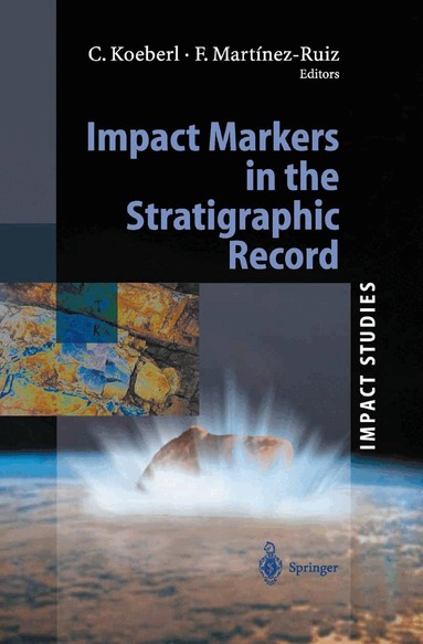 Christian Koeberl, Francisca Martinez-Ruiz - Impact Markers in the Stratigraphic Record, Inbunden
