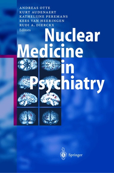 Andreas Otte, Kurt Audenaert, Kathelijne Peremans, Kees van Heeringen, Rudi A. Dierckx - Nuclear Medicine in Psychiatry, Inbunden