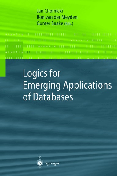 Jan Chomicki, Ron van der Meyden, Gunter Saake - Logics for Emerging Applications of Databases, Inbunden