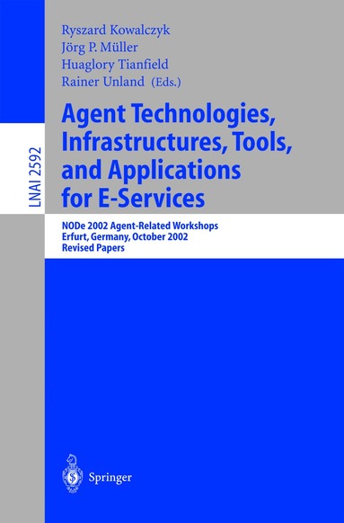 Ryszard Kowalczyk, Jörg Müller, Huaglory Tianfield, Rainer Unland - Agent Technologies, Infrastructures, Tools, and Applications for E-Services, Häftad