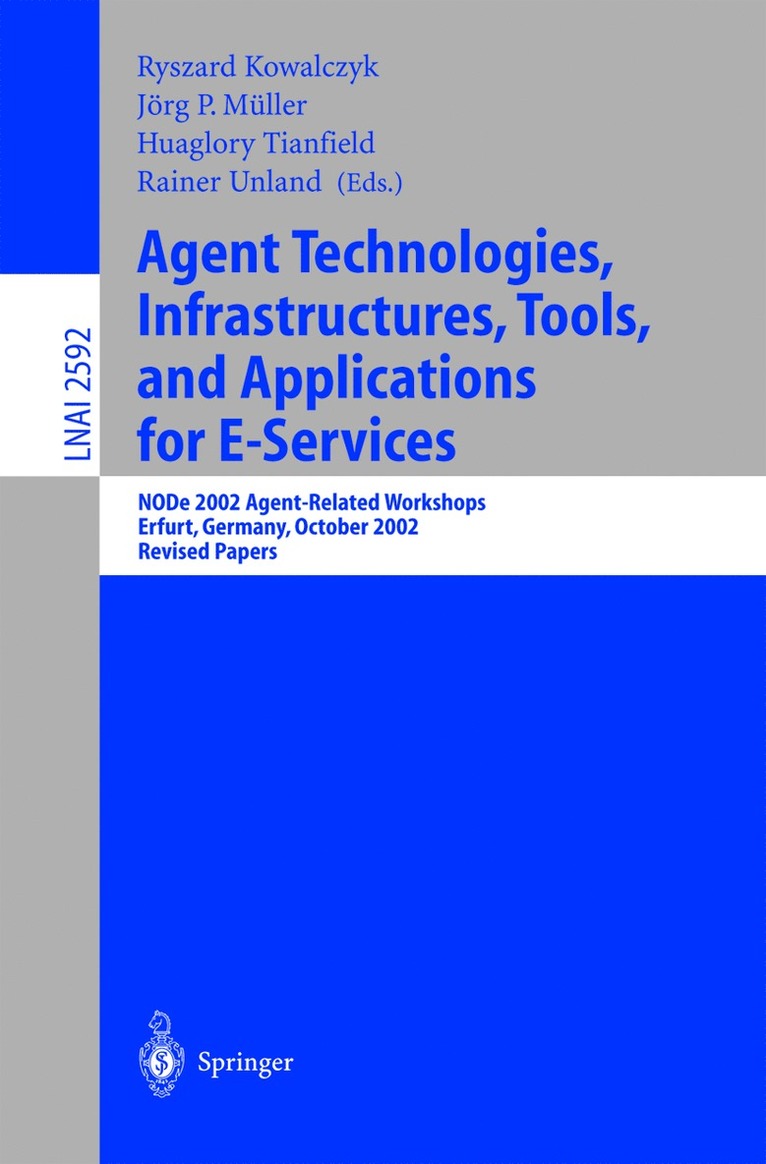 Ryszard Kowalczyk, Jörg Müller, Huaglory Tianfield, Rainer Unland - Agent Technologies, Infrastructures, Tools, and Applications for E-Services, Häftad