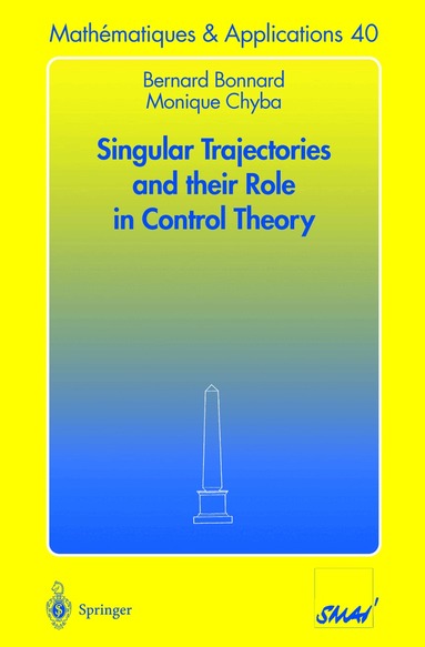 Bernard Bonnard, Monique Chyba - Singular Trajectories and their Role in Control Theory, Häftad