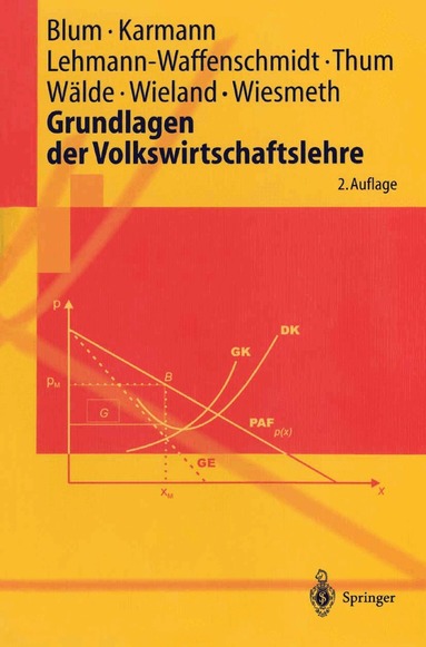 Ulrich C.H. Blum, Alexander Karmann, Marco Lehmann-Waffenschmidt, Marcel Thum, Klaus Wälde, Bernhard W. Wieland, Hans Wiesmeth - Grundlagen der Volkswirtschaftslehre, Häftad