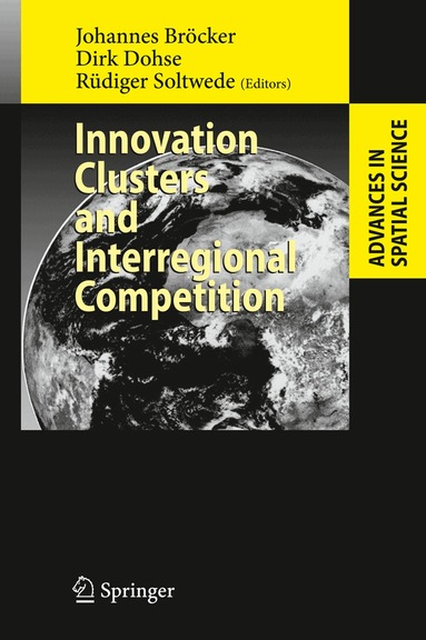 Johannes Bröcker, Dirk Dohse, Rüdiger Soltwedel - Innovation Clusters and Interregional Competition, Inbunden