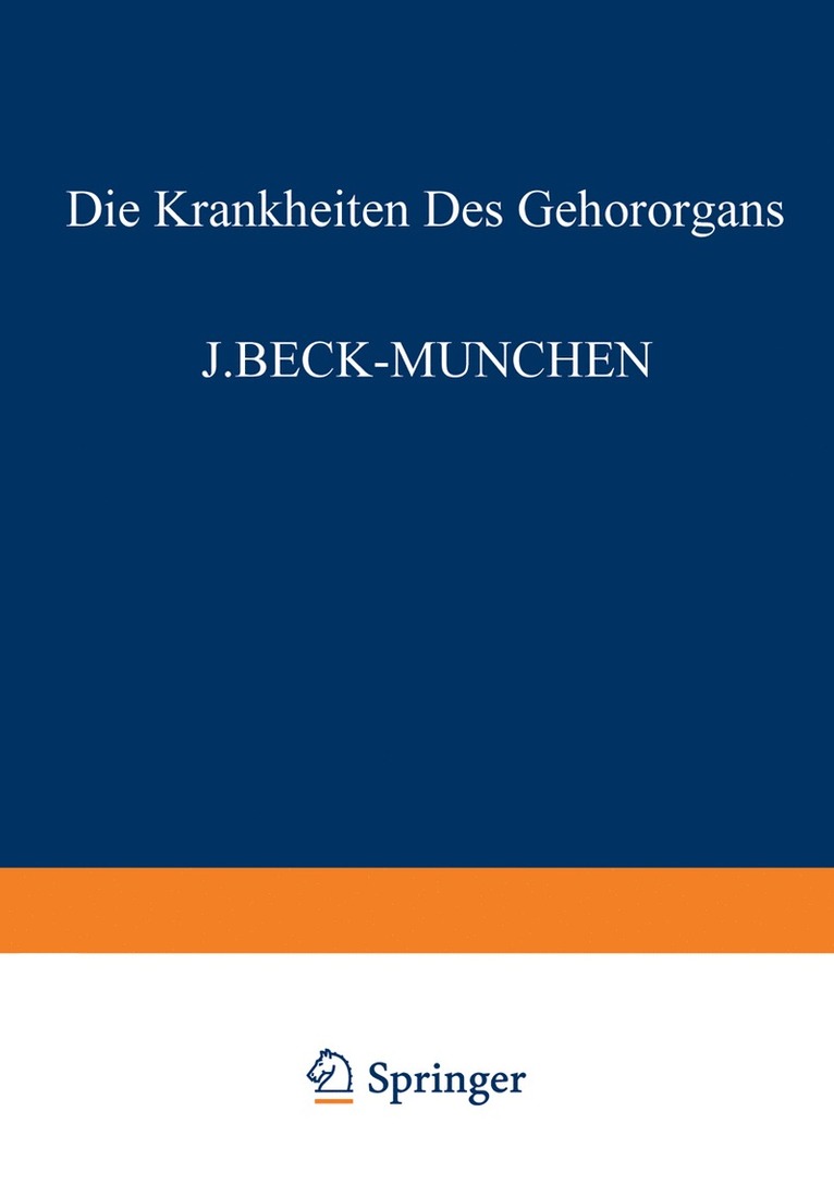 J. Beck, G. Bever, W. Brock, A. Denker, R. Dölger, M. Goerke, L. Haymann, B. Heine, O. Muck, A. Peyser, E. Schlittler, R. Sokolowsky, O. Steurer, F. Wanner - Die Krankheiten des Gehörorgans, Häftad