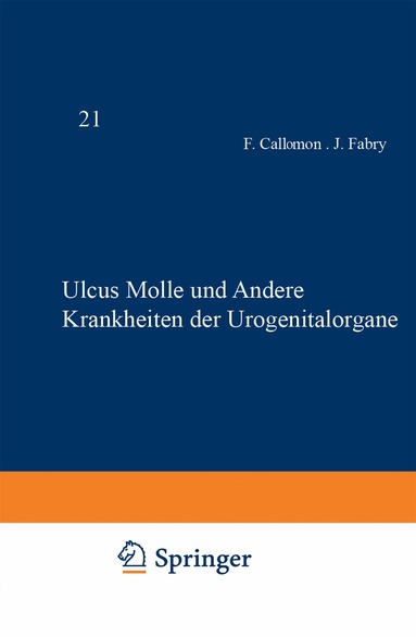 F. Callomon, J. Fabry, F. Fischl, W. Frei, R. Frühwald, B. Lipschüt?, M. Mayer, H. Da Rocha Lima, G. Scherber, G. Stümpke - Ulcus Molle und Andere Krankheiten der Urogenitalorgane, Häftad