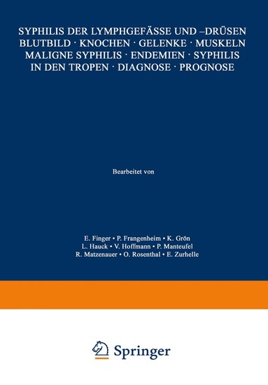 E. Finger, P. Frangenheim, K. Grön, L. Hauck, V. Hoffmann, P. Manteufel, R. Mat?enauer, O. Rosenthal, E. ?urhelle - Syphilis der Lymphgefässe und -Drüsen Blutbild · Knochen · Gelenke · Muskeln Maligne Syphilis · Endemien · Syphilis in den Tropen · Diagnose · Prognose, Häftad