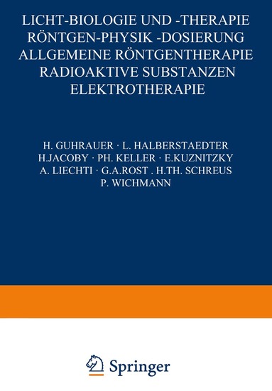 H. Guhrauer, L. Halberstaedter, H. Jacoby, Ph. Keller, E. Ku?nit?ky, A. Liechti, G. A. Rost, H. Th. Schreus, P. Wichmann - Licht-Biologie und -Therapie Röntgen-Physik -Dosierung, Häftad