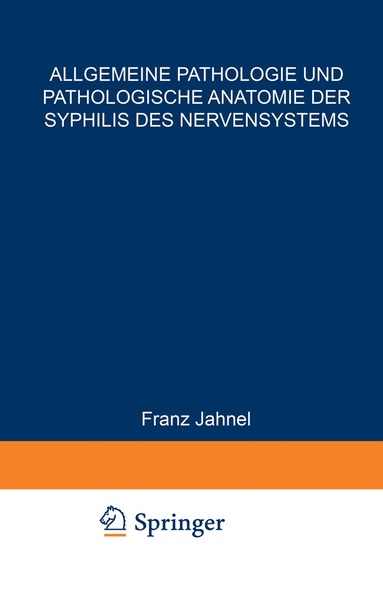 Franz Jahnel - Allgemeine Pathologie und Pathologische Anatomie der Syphilis des Nervensystems, Häftad