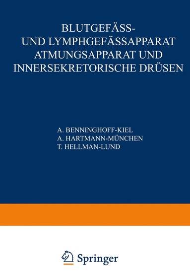 A. Benninghoff, A. Hartmann, T. Hellman - Blutgefäss- und Lymphgefässapparat Atmungsapparat und Innersekretorische Drüsen, Häftad