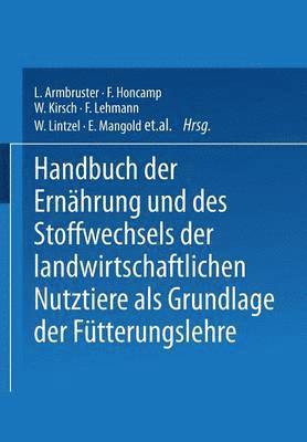 Handbuch der Ernhrung und des Stoffwechsels der Landwirtschaftlichen Nutztiere als Grundlagen der Ftterungslehre 1