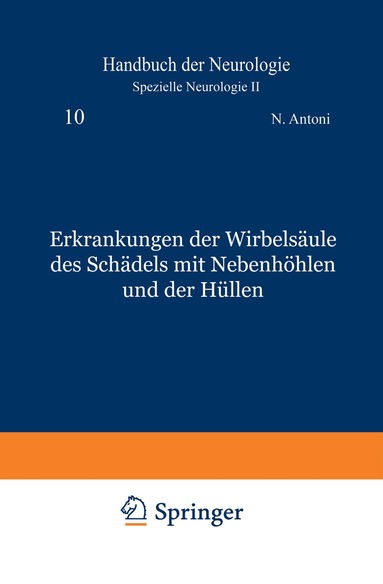 N. Antoni, H. Brunner, L. Ehrenberg, O. Hirsch, M. Lange, H. Pette, W. Schulze - Erkrankungen der Wirbelsäule des Schädels mit Nebenhöhlen und der Hüllen, Häftad
